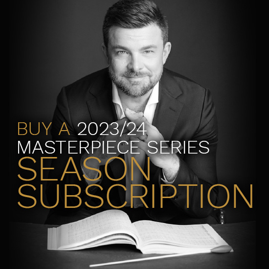 Buy a 2023/24 Masterpiece Series Season Subscription