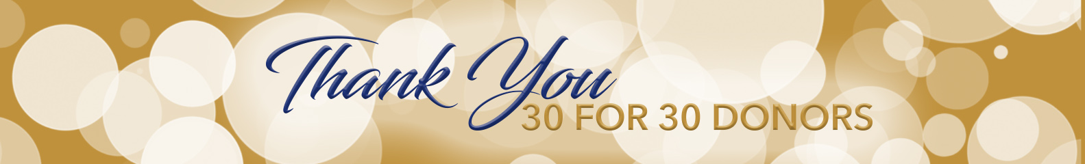 30 for 30 Donors